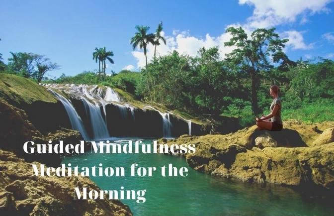 Guided Mindfulness Meditation For The Morning Starting The Day