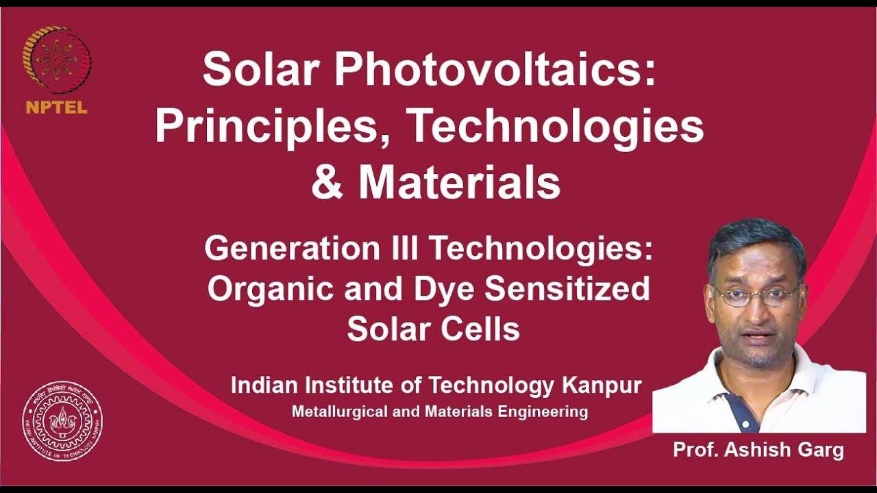 noc19-mm04 Lecture 40 -  Generation III Technologies: Organic and Dye Sensitized Solar Cells