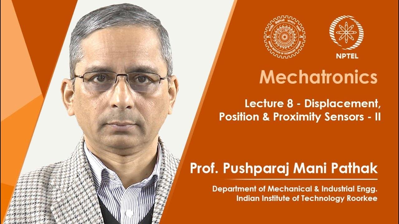 Lecture 8: Displacement, Position & Proximity Sensors - II