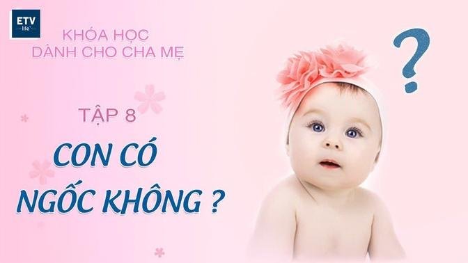 Con có ngốc không? Tập 8 | Khóa học dành cho cha mẹ | Epoch Times Tiếng Việt | ETV Life