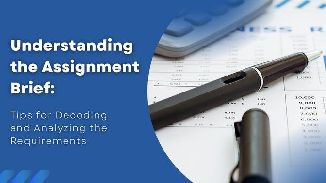 Understanding and Assessing the Requirements in the Assignment Brief