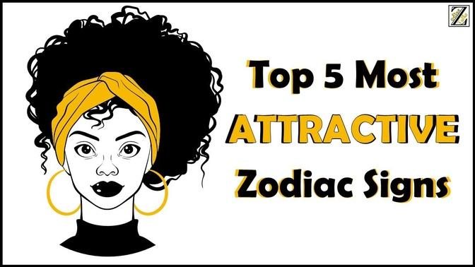 Top 5 MOST ATTRACTIVE Zodiac Signs