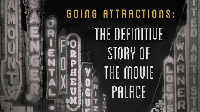 Going Attractions: The Definitive Story of the Movie Palace