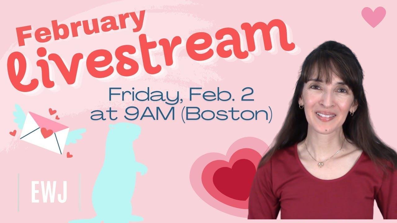 February 2024 Livestream! Going LIVE on Feb. 2 at 9 AM (Boston