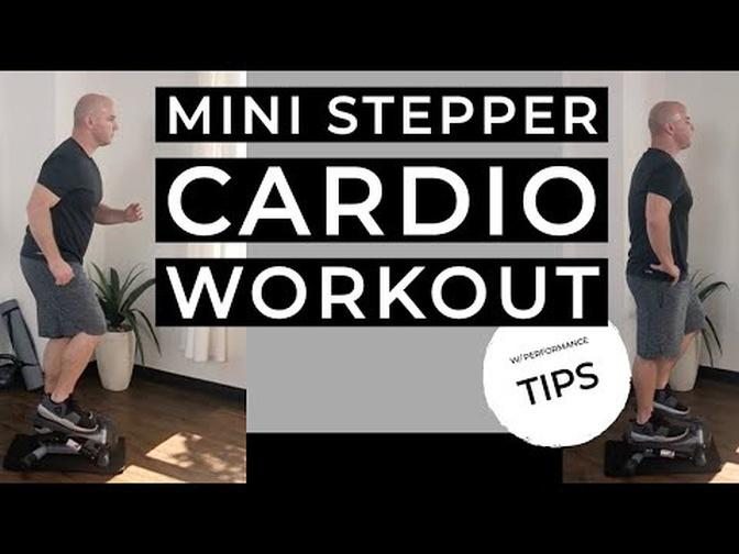 Mini Stepper Cardio Workout W  Performance Tips