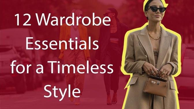 12 Wardrobe Essentials for a Timeless Style