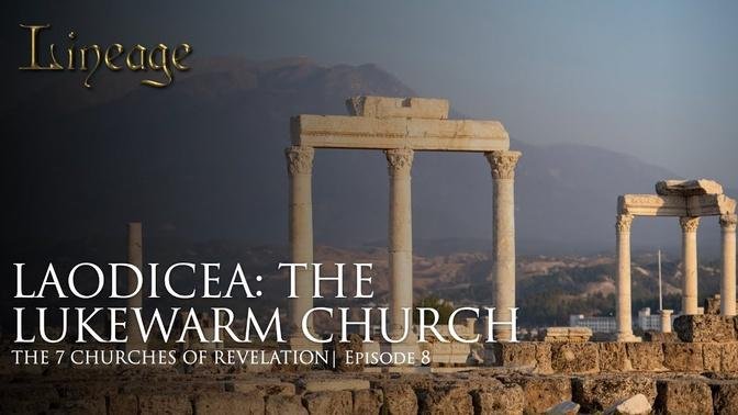 Laodicea_ The Lukewarm Church _ The 7 Churches of Revelation _ Episode 8 _ Lineage
