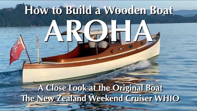 How to Build a Wooden Boat — AROHA, Part 1 – The Original Boat WHIO, a New Zealand Weekend Cruiser