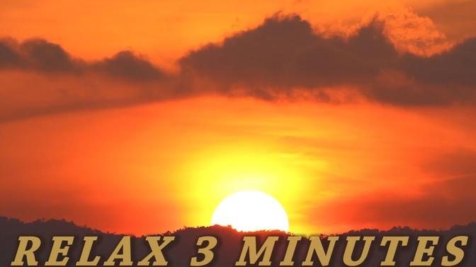 Relax 3 Minutes - Sunrise and Epic Music.