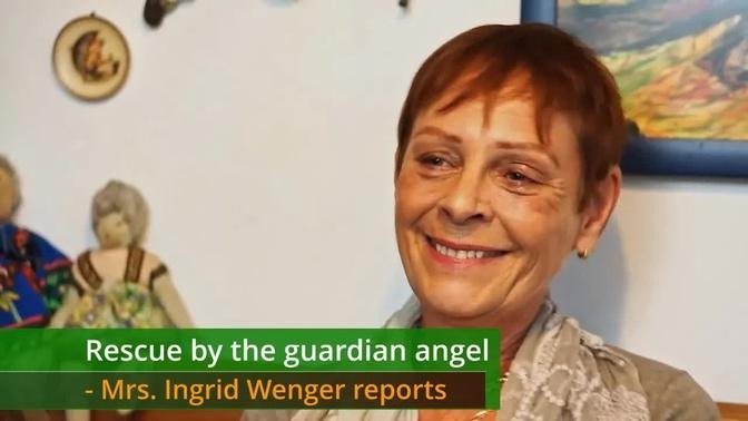 Rescue by the guardian angel - Mrs. Ingrid Wenger reports