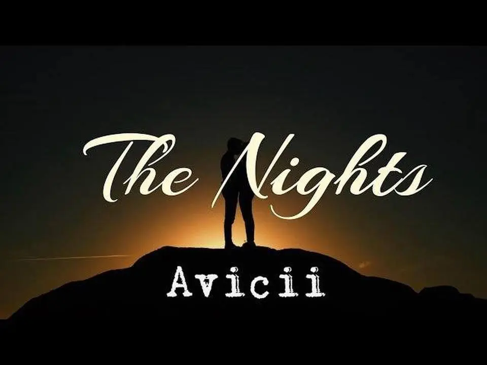The Nights 《永不消逝的夜晚》 -  Avicii 艾維奇【中文歌詞】