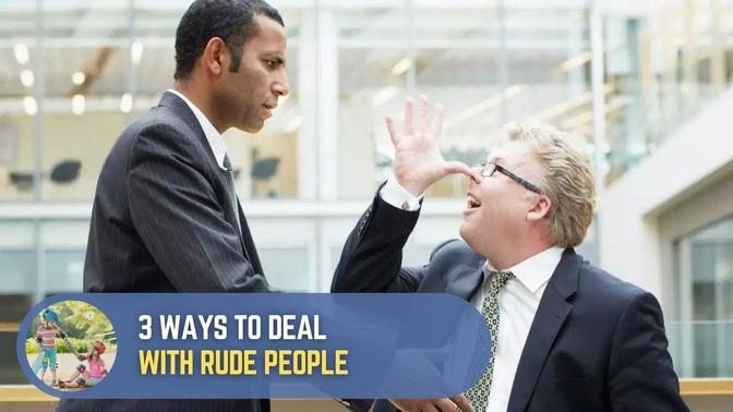 3 Ways To Deal With Rude People 0215