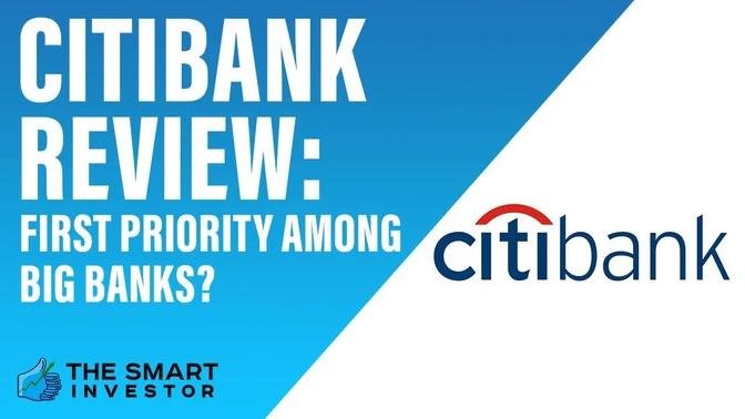 CitiBank Review: First Priority Among Big Banks?