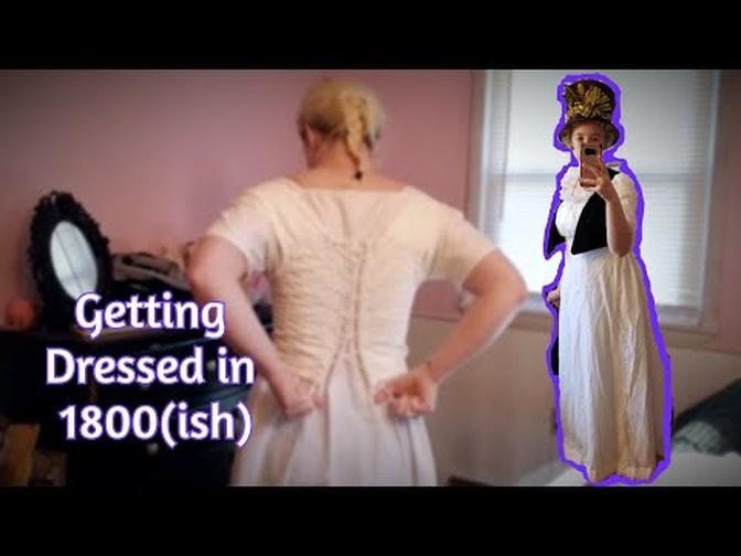 Getting Dressed in 1800(ish)--Regency Era