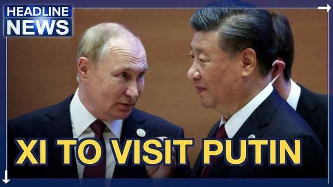 China’s Xi Plans Russia Visit | Latest News 2/21/2023