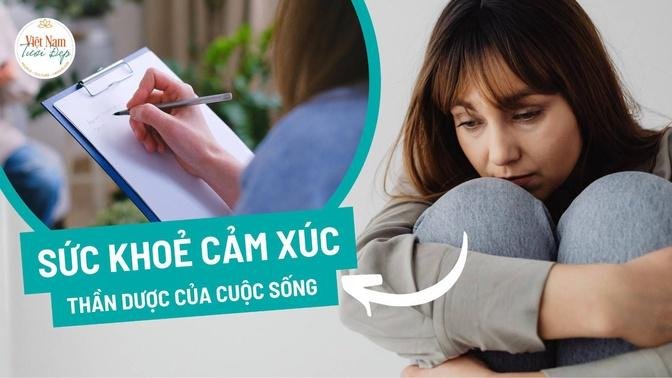 Sức khỏe cảm xúc - Thần dược của cuộc sống