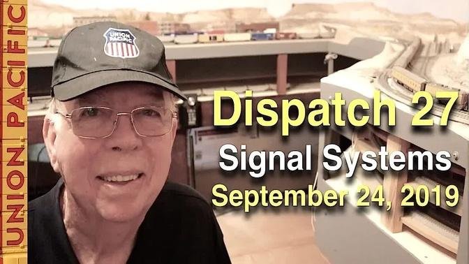 Dispatch 27: Signal Systems on Your Model Railroad - September 24, 2019