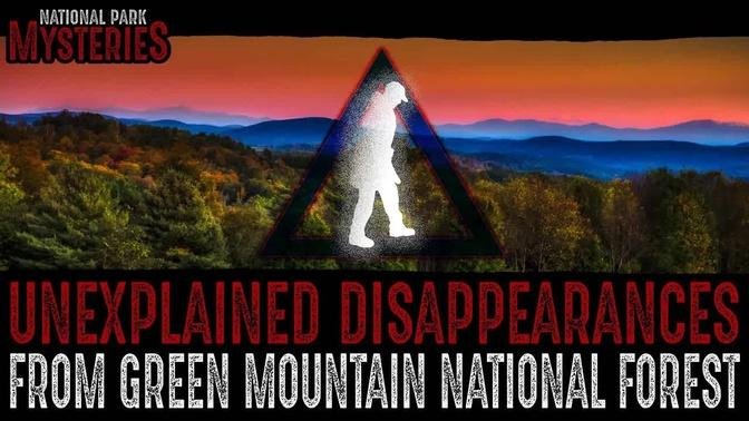 Unexplained Disappearances from Green Mountain National Forest