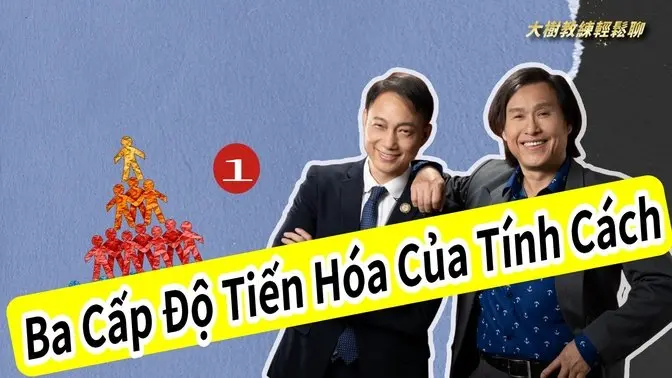 Ba Cấp Độ Tiến Hóa Của Tính Cách-1