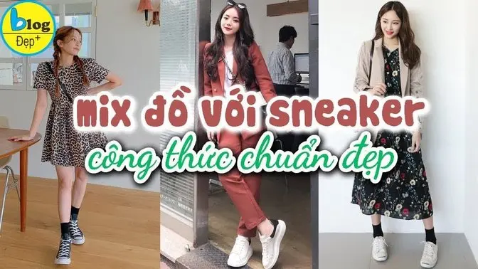 Top 12 mẹo phối đồ với giày Sneaker siêu xinh, kiểu nào cũng hợp