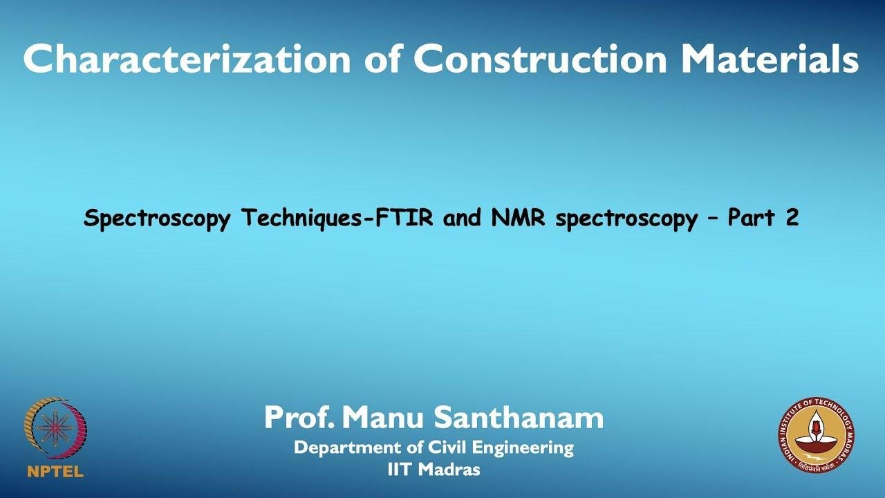mod10lec57 - Spectroscopy Techniques - FTIR and NMR spectroscopy - Part 2