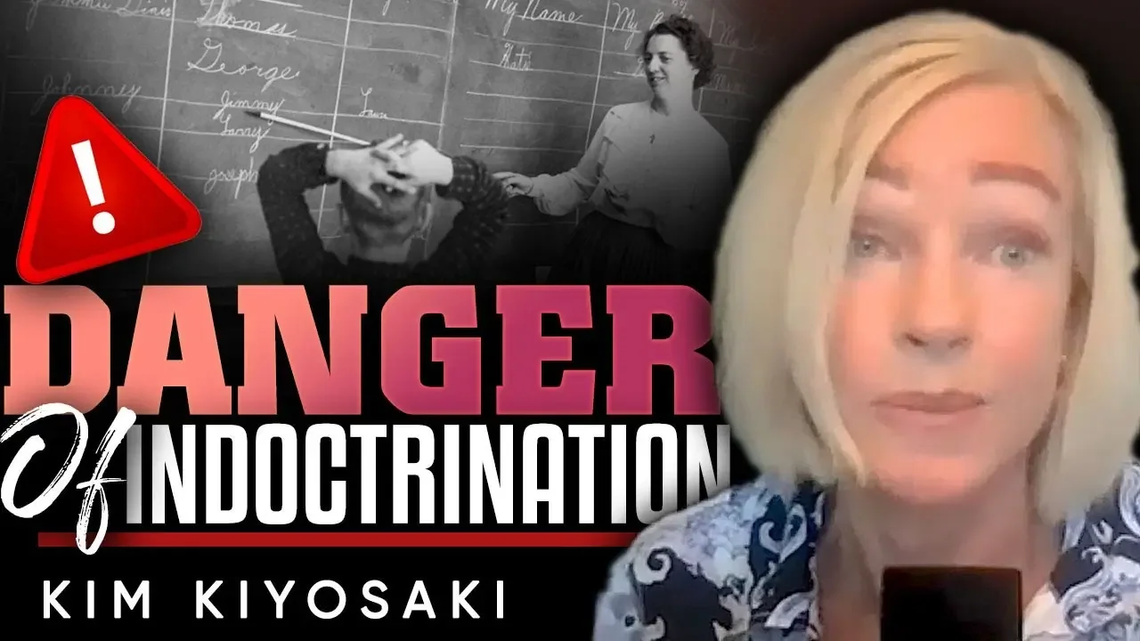 🚨The Danger of Indoctrination: ⛔ How It Is Destroying Our Education System - Kim Kiyosaki