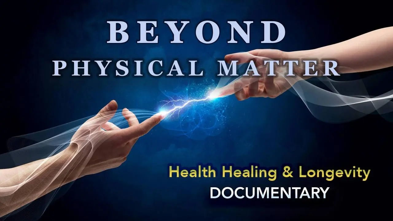 Beyond Physical Matter - Health Healing & Longevity