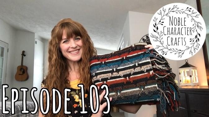 Noble Character Crafts - Episode 103 - Crochet & Knitting Podcast