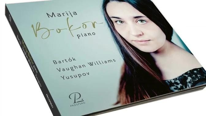 Marija Bokor: Piano music by Bartók, Vaughan Williams and Benjamin Yusupov