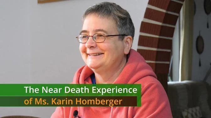The Near Death Experience of Ms. Karin Homberger