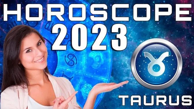 Taurus Horoscope 2023 Predictions