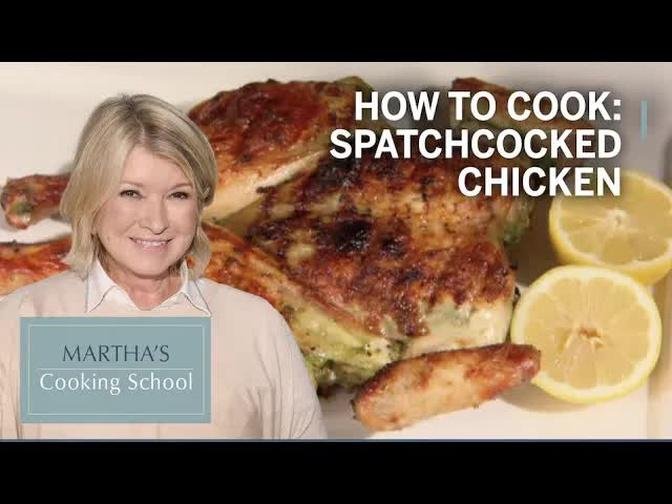 How to Make Martha's Grilled Spatchcocked Chicken | Martha's Cooking ...