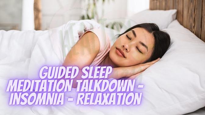 GUIDED SLEEP MEDITATION TALKDOWN - Insomnia - Relaxation
