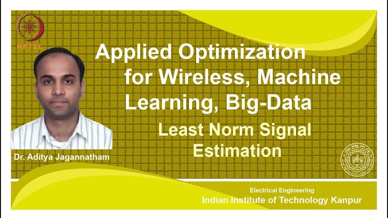 noc18-ee31-Lec 45 | Applied Optimization | Least Norm Signal Estimation | IIT Kanpur