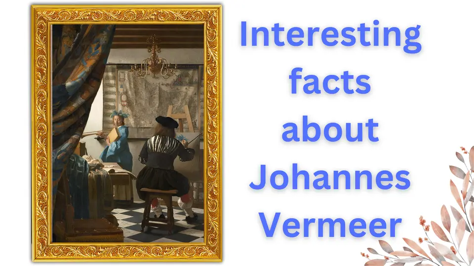 Interesting facts about ​Johannes Vermeer