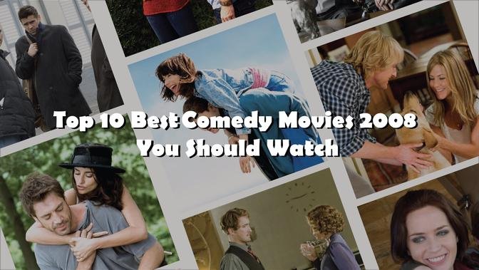 Top 10 Best Comedy Movies 2008 You Should Watch