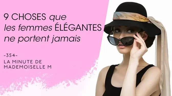 9 choses que les femmes élégantes ne portent jamais - La Minute de Mademoiselle 