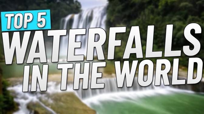 Top 5 Most Beautiful Waterfalls of the World