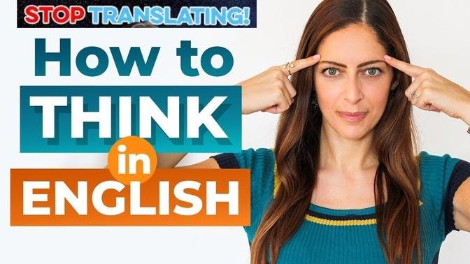 Think in English: Stop Translating, Start Understanding