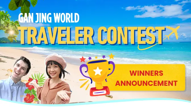 And the Winners Are... Announcing the Top Adventurers of Gan Jing World's Traveler Contest!