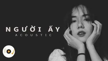NGƯỜI ẤY - NHỮNG BẢN ACOUSTIC COVER NHẸ NHÀNG THƯ GIÃN HAY NHẤT 2021
