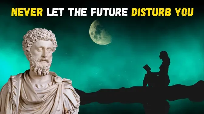 Never Let the Future Disturb You. | Meditation Quotes| Stoicism