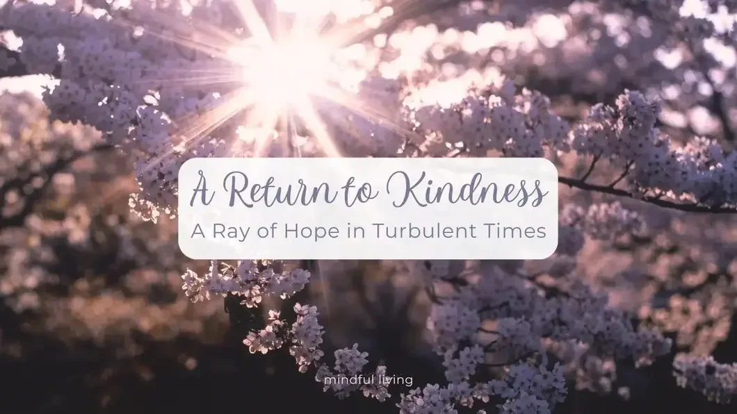 https://www.ganjingworld.com/news/a-return-to-kindness-a-ray-of-hope-in-turbulent-times/1gpkiph23ld2yRglvhQqjBIFu1p31c