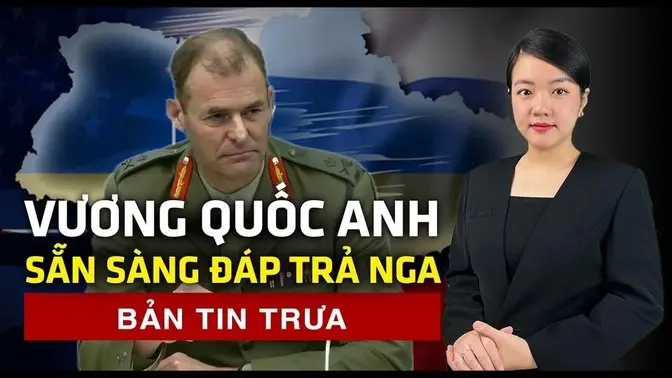 Vương quốc Anh tuyên bố "sẵn sàng chiến đấu với Nga". | 60 Giây Tinh Hoa TV