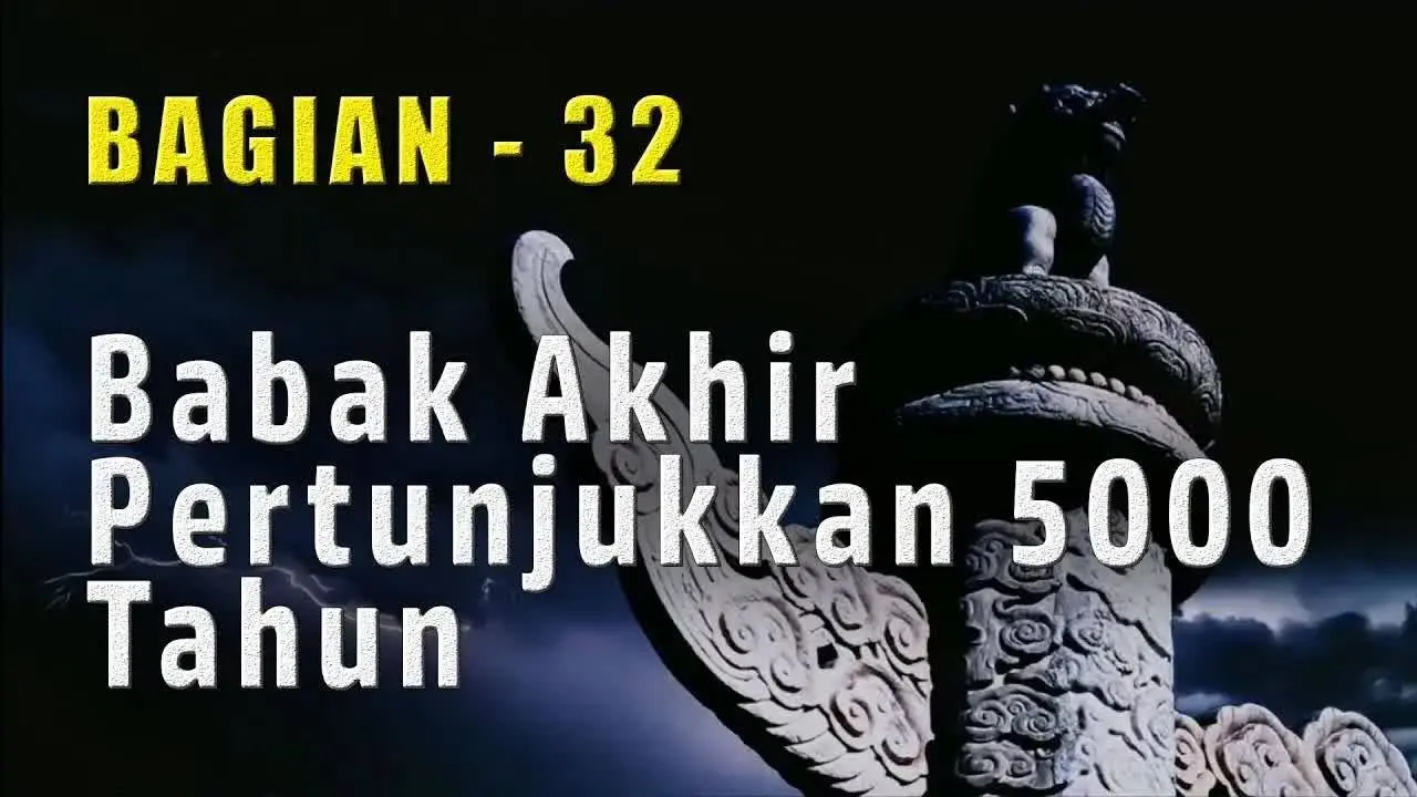 Babak Akhir Pertunjukkan 5000 Tahun | Tujuan Akhir dari Paham Komunis (32)