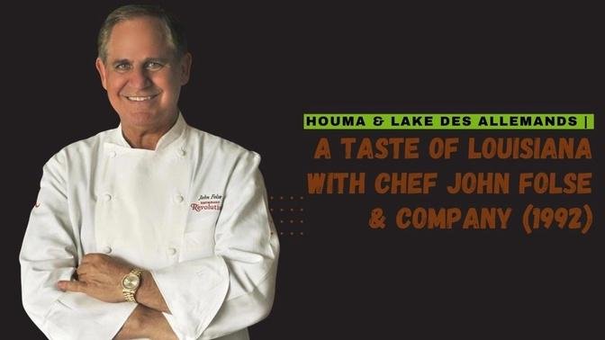 Houma & Lake Des Allemands | A Taste of Louisiana with Chef John Folse & Company (1992)