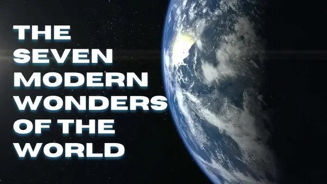 Top 7 Modern Wonders of the World