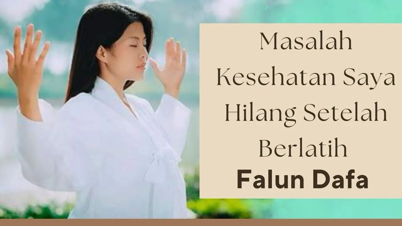 Masalah Kesehatan Saya Hilang Setelah Berlatih Falun Dafa