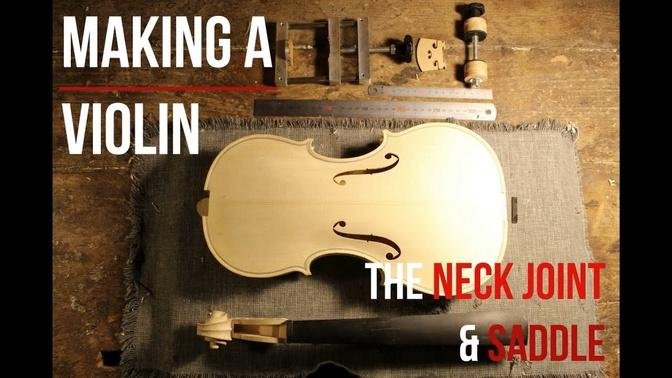 MAKING A VIOLIN | The NECK JOINT & SADDLE