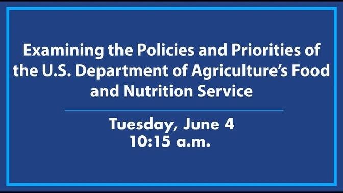 Examining the Policies and Priorities of the USDA's Food and Nutrition Service